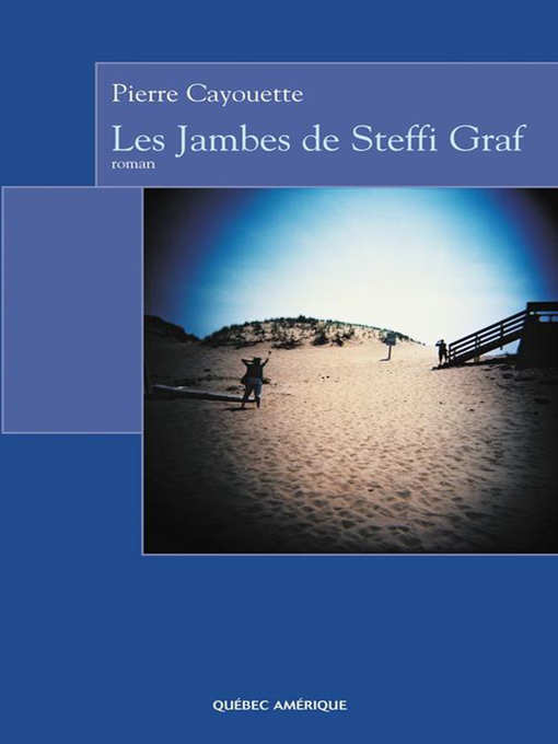 Title details for Les Jambes de Steffi Graf by Pierre Cayouette - Available